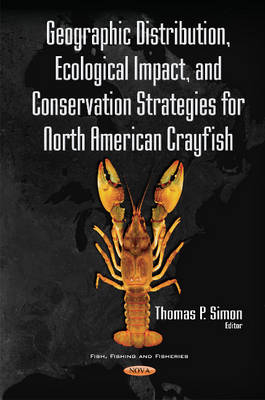 Thomas Simon (Ed.) - Geographic Distribution, Ecological Impact, & Conservation Strategies for North American Crayfish - 9781634853651 - V9781634853651