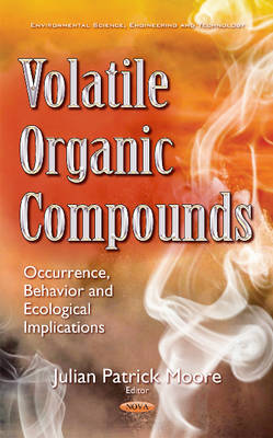 Julian Patrick Moore (Ed.) - Volatile Organic Compounds: Occurrence, Behavior & Ecological Implications - 9781634853705 - V9781634853705