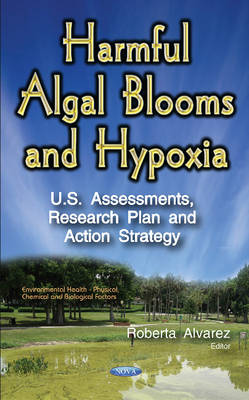 Roberta Alvarez - Harmful Algal Blooms & Hypoxia: U.S. Assessments, Research Plan & Action Strategy - 9781634853996 - V9781634853996