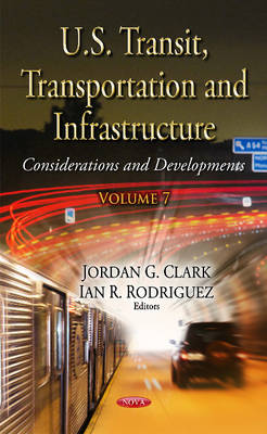 Jordan Clark - U.S. Transit, Transportation & Infrastructure: Considerations & Developments -- Volume 7 - 9781634854474 - V9781634854474