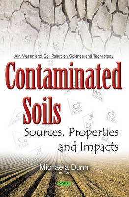 Michaela Dunn - Contaminated Soils: Sources, Properties & Impacts - 9781634854498 - V9781634854498