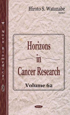 Hiroto Watanabe - Horizons in Cancer Research: Volume 62 - 9781634854634 - V9781634854634