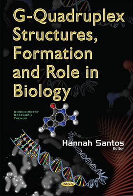 Unknown - G-Quadruplex Structures, Formation & Role in Biology - 9781634855129 - V9781634855129