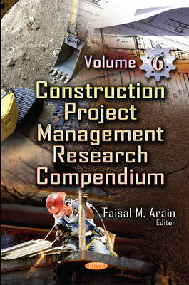 Faisal Arain - Construction Project Management Research Compendium: Volume 6 - 9781634855198 - V9781634855198