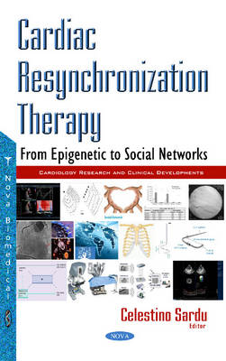 Sardu Celestino (Ed.) - Cardiac Resynchronization Therapy: From Epigenetic to Social Networks - 9781634856089 - V9781634856089