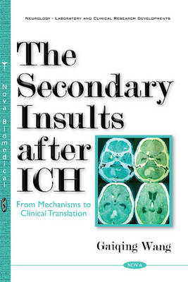 Gaiqing Wang - Secondary Insults After ICH: From Mechanisms to Clinical Translation - 9781634856423 - V9781634856423