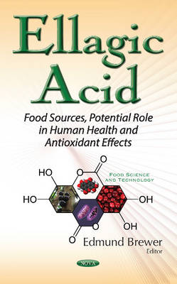 Edmund Brewer - Ellagic Acid: Food Sources, Potential Role in Human Health & Antioxidant Effects - 9781634856584 - V9781634856584