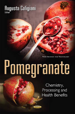 August Caligiani (Ed.) - Pomegranate: Chemistry, Processing & Health Benefits - 9781634856874 - V9781634856874
