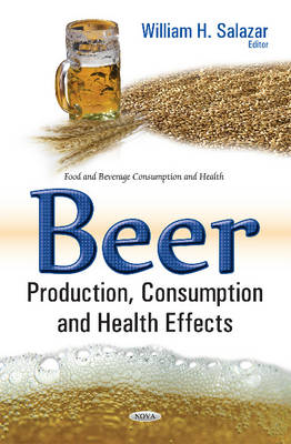 William Salazar - Beer  Production, Consumption & Health Effects - 9781634857048 - V9781634857048