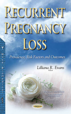 Lillianar Evans - Recurrent Pregnancy Loss: Prevalence, Risk Factors & Outcomes - 9781634857475 - V9781634857475
