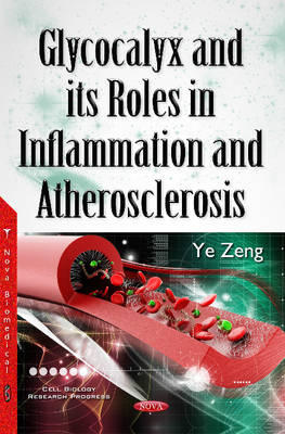 Ye Zeng - Glycocalyx & its Roles in Inflammation & Atherosclerosis - 9781634858250 - V9781634858250