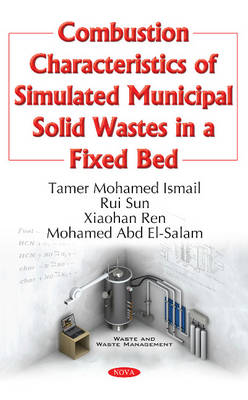 Tamer Mohamed Ismail - Combustion Characteristics of Simulated Municipal Solid Wastes in a Fixed Bed - 9781634858472 - V9781634858472