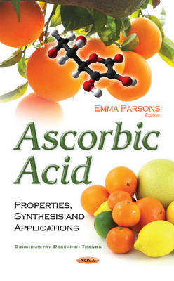 Emma Parsons - Ascorbic Acid: Properties, Synthesis & Applications - 9781634858861 - V9781634858861