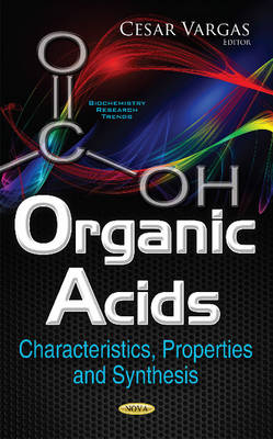 Cesar Vargas - Organic Acids: Characteristics, Properties & Synthesis - 9781634859318 - V9781634859318