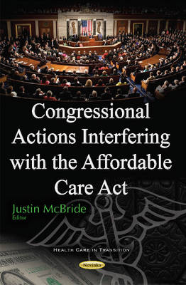 Justin Mcbride - Congressional Actions Interfering with the Affordable Care Act - 9781634859349 - V9781634859349