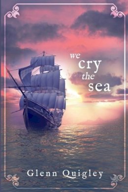 Glenn Quigley - We Cry the Sea - 9781648902345 - 9781648902345
