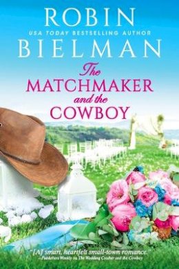 Robin Bielman - The Matchmaker and the Cowboy - 9781649372789 - V9781649372789 Robin Bielman - The Matchmaker and the Cowboy - 9781649372789 - V9781649372789