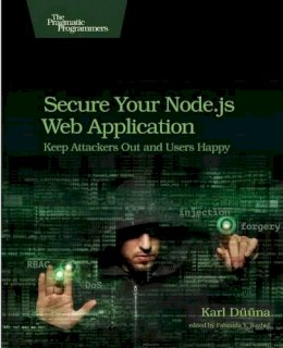 Karl Duuna - Secure Your Node.js Web Application - 9781680500851 - V9781680500851