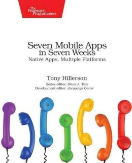 Tony Hillerson - Seven Mobile Apps in Seven Weeks - 9781680501483 - V9781680501483