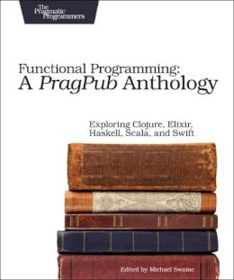Michael Swaine - Functional Programming - A PragPub Anthology - 9781680502336 - V9781680502336