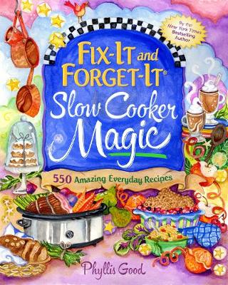 Phyllis Good - Fix-It and Forget-It Slow Cooker Magic: 550 Amazing Everyday Recipes - 9781680990492 - V9781680990492