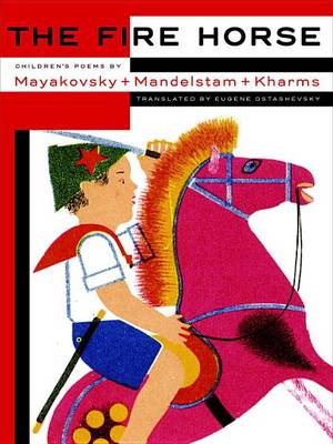 Eugene Ostashevsky - The Fire Horse: Children´s Poems By Vladimir Mayakovsky, Osip Mandelstam And Daniil Kharms - 9781681370927 - V9781681370927 Eugene Ostashevsky - The Fire Horse: Children´s Poems By Vladimir Mayakovsky, Osip Mandelstam And Daniil Kharms - 9781681370927 - V9781681370927