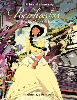 Loic Locatelli-Kournwsky - Pocahontas - Princess of the New World - 9781681772172 - V9781681772172
