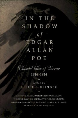 Leslie S. Klinger - In the Shadow of Edgar Allan Poe: Classic Tales of Horror, 1816-1914 - 9781681772417 - V9781681772417