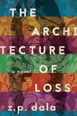 Z. P. Dala - The Architecture of Loss: A Novel - 9781681774435 - V9781681774435