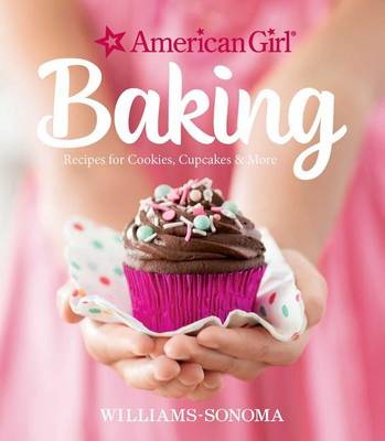 Williams-Sonoma - American Girl Baking: Recipes for Cookies, Cupcakes & More - 9781681880228 - V9781681880228