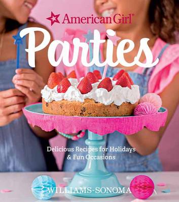 American Girl - American Girl Parties: Delicious recipes for holidays & fun occasions - 9781681881386 - V9781681881386