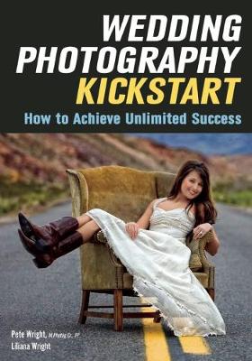 Liliana Wright - Wedding Photography Kickstart: How to Achieve Unlimited Success - 9781682030486 - V9781682030486