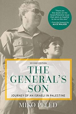 Miko Peled - The General´s Son: Journey of an Israeli in Palestine - 9781682570029 - V9781682570029