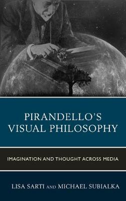 Lisa Sarti - Pirandello´s Visual Philosophy: Imagination and Thought across Media - 9781683930280 - V9781683930280