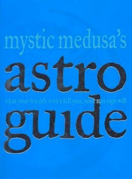 Mystic Medusa - Mystic Medusa's Astro Guide - 9781740452557 - KT00000667