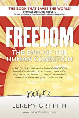 Jeremy Griffith - FREEDOM: The End of the Human Condition - 9781741290240 - V9781741290240