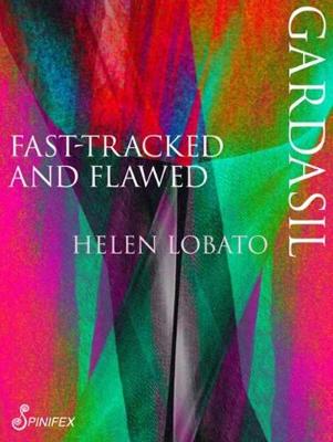 Helen Lobato - Gardasil: Fast-tracked and Flawed (Spinifex Shorts) - 9781742199931 - V9781742199931