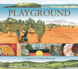 Nadia Wheatley - Playground: Listening to Stories from Country and from Inside the Heart - 9781742370972 - V9781742370972