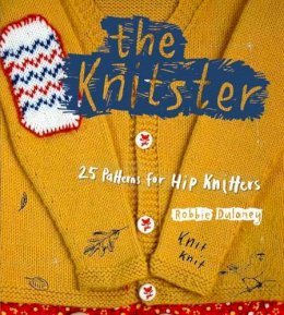 Robbie Dulaney - The Knitster. 25 Patterns for Hip Knitters.  - 9781742704593 - V9781742704593