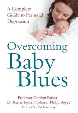Gordon Parker - Overcoming Baby Blues: A Complete Guide to Perinatal Depression - 9781743316771 - V9781743316771