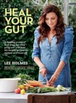 Holmes, Lee - Heal Your Gut: Supercharged Food - 9781743365618 - V9781743365618