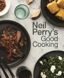 Neil Perry - Neil Perry's Good Cooking - 9781743368923 - V9781743368923