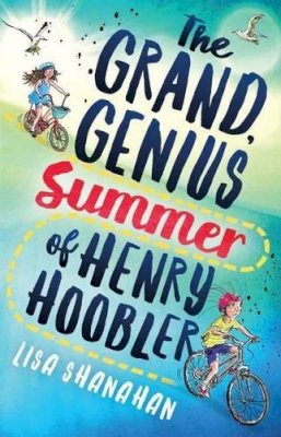 Lisa Shanahan - The Grand, Genius Summer of Henry Hoobler - 9781743369654 - V9781743369654