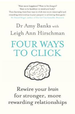 Amy Banks - Four Ways to Click: Rewire Your Brain for Stronger, More Rewarding Relationships - 9781760113469 - V9781760113469