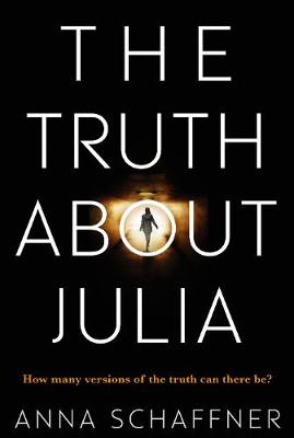 Anna Schaffner - The Truth About Julia: A Chillingly Timely Thriller - 9781760290115 - V9781760290115