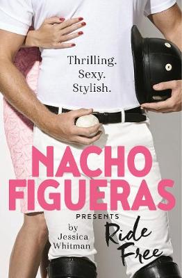 Nacho Figueras - Nacho Figueras presents: Ride Free (The Polo Season Series: 3) - 9781760292409 - V9781760292409