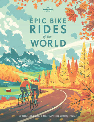 Lonely Planet - Epic Bike Rides of the World - 9781760340834 - V9781760340834
