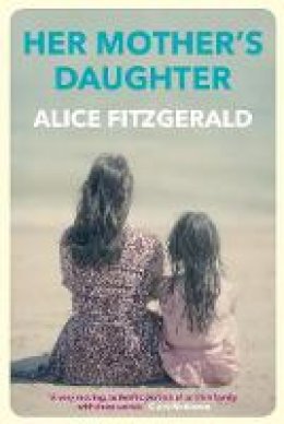 Alice Fitzgerald - Her Mother´s Daughter - 9781760630621 - 9781760630621