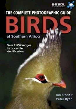 Ian Sinclair - Complete Photographic Field Guide Birds of Southern Africa - 9781770073883 - V9781770073883