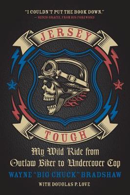 Wayne Bradshaw - Jersey Tough: My Wild Ride from Outlaw Biker to Undercover Cop - 9781770412613 - V9781770412613